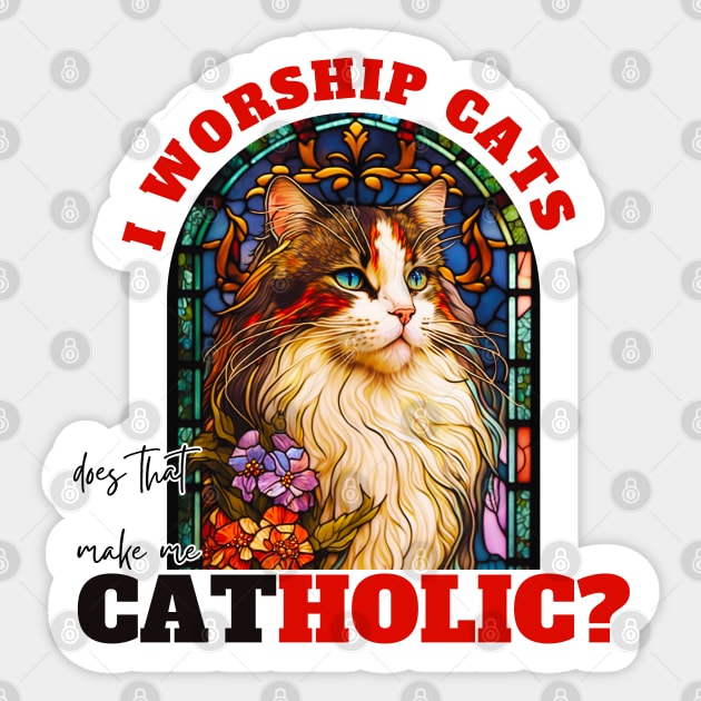 I worship cats does that make me catholic? Sticker by fleurdesignart